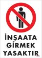 İnşaata Girmek Yasaktır Levhası 25x35 KOD:1482