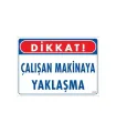 Çalışan Makinaya Yaklaşma Uyarı Levhası 25x35 KOD: 222