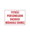 Yetkiliden Başkası Uyarı Levhası 25x35 KOD:303