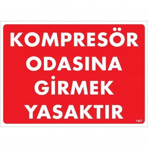 Kompresör Odasına Girmek Yasaktır Uyarı Levhası 25x35 KOD:1467