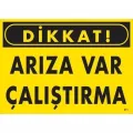 Dikkat Arıza Var Çalıştırma Uyarı Levhası  25x35 KOD:211