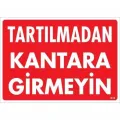 Tartılmadan Kantara Girmeyin Uyarı Levhası 25x35 KOD:1619