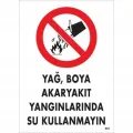 Yağ Boya Akaryakıt Yağlarında Su Kullanmayın Uyarı Levhası 25x35 KOD:862