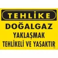 Tehlike Doğalgaz Yaklaşmak Tehlikeli Ve Yasaktır Uyarı Levhası 25x35 KOD:751