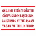 Oksijenle Kesim Teskilatını Görevlisinden Başkasının Çalıştırması ve Yak Uyarı Levhası 25x35 KOD:725