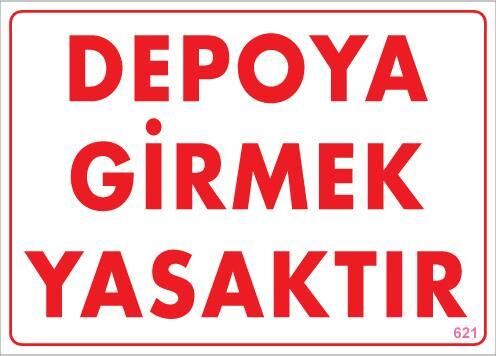 Depoya Girmek Yasaktır Uyarı Levhası 25x35 KOD:621