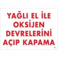 Yağlı El İle Oksijen Devrelerini Açıp Kapama Uyarı Levhası 25x35 KOD:707