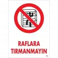 Raflara Tırmanmayın Uyarı Levhası 25x35 KOD:604