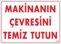 Makinanın Çevresini Temiz Tutun Uyarı Levhası 25x35 KOD: 229