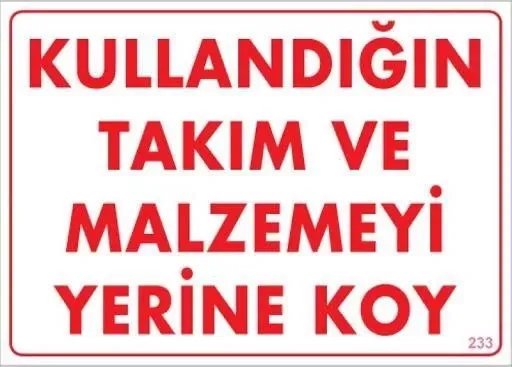 Kullandığın Takım ve Malzemeyi Yerine Koy Uyarı Levhası 25x35 KOD:233