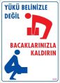 Yükü Belinizle Değil Bacaklarınızla KaldırınLevhası 25x35 KOD: 606