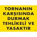 Tornanın Karşısında Durmak Tehlikeli ve Yasaktır Uyarı Levhası 25x35 KOD:207