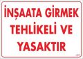 İnşaata Girmek Yasaktır Uyarı Levhası 25x35 KOD:453