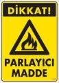 Dikkat Parlayıcı Madde Uyarı Levhası 25x35 KOD:799