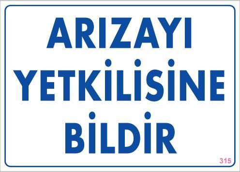 Arızayı Bildir Uyarı Levhası 25x35 KOD:315